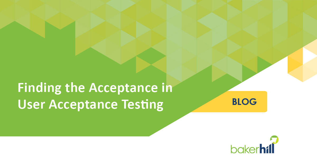 User Acceptance Testing: Finding Acceptance | Baker Hill